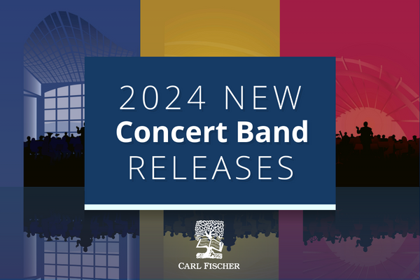 2024 New Concert Band Releases from Carl Fischer Music